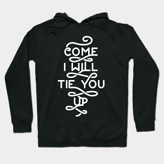 will tie you up! Hoodie by UncleAvi